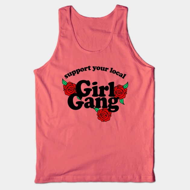 Support your local girl gang - Typographic/Rose Design Tank Top by DankFutura